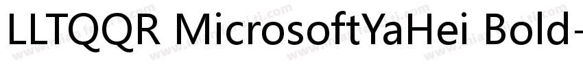 LLTQQR MicrosoftYaHei Bold字体转换